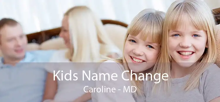  Kids Name Change Caroline - MD