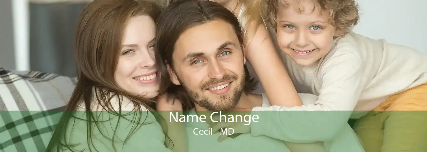  Name Change Cecil - MD